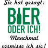 Bier oder ich