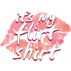 Its My Flirt Shirt