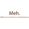 meh
