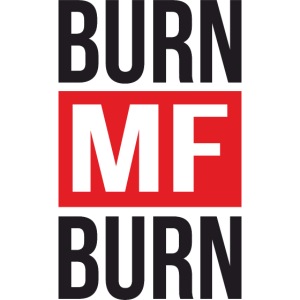 Burn MF Burn