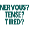 NervousTenseTired
