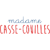MADAME CASSE COUILLES