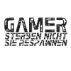 GAMER DO NOT DIE RESPAWN
