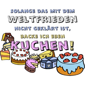 Kuchen backen bis zum Weltfrieden