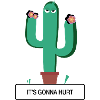 CACTUS - "It's going to hurt"