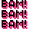 Bam! Bam! Bam!