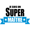 je suis un super maître