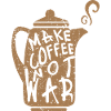 Make coffee not war