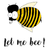 let me bee!