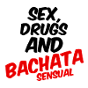 Sex, Drugs and Bachata Sensual