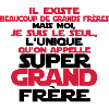 super grand frère le seul