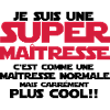 je suis une super maîtresse