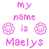 MAELYS MY NAME IS