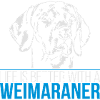 WEIMARANER life is better
