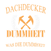 Ich bin ein Dachdecker!
