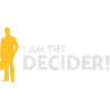 I'm The Decider!