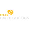 Relax Yourself. I'm Totally Funny!