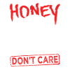 Honey Badger Don't Care