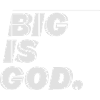 Big is god.