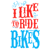 I like to ride bikes