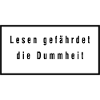 lesen gefährdet die Dummheit