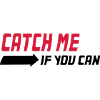 Catch me if you can