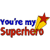 vous êtes mon super-héros