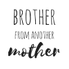 Brother from another Mother