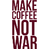 Make coffee not war