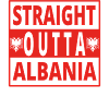 Straight outta ALBANIA Albania