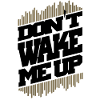 dont wake me up