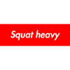Squat heavy