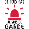 JE SUIS DE GARDE