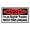 warning Im an english teacher