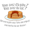 Vous avez d'la pâte ?