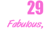 I make 29 look fabulous