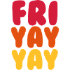 Fri-yay-yay Friday Weekend Party