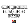CROQUE-MORT, EN PÉRIODE DÉCÈS - JEUX DE MOTS