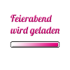 Feierabend wird geladen