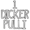 1 DICKER PULLI