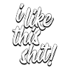 I like this shit!