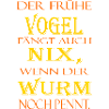 der frühe Vogel