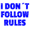 I DON'T FOLLOW RULES Blue