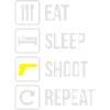Eat Sleep Shoot Repeat Guns