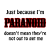 just because I'm paranoid