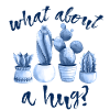 what about a hug?