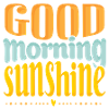 GOOD MORNING SUNSHINE