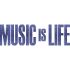 Music is Life