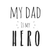 My dad is my hero