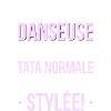 Une tata Danseuse